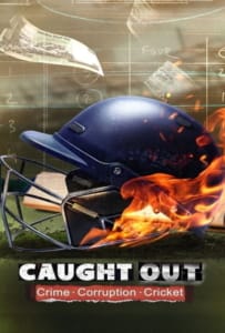 Caught Out: Crime. Corruption.Cricket. (2023)
