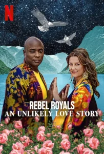 Rebel Royals An Unlikely Love Story (2025) รักเหลือเชื่อของเชื้อพระวงศ์หัวขบถ
