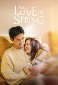Will Love in Spring (2024) ในวันที่รักผลิบาน